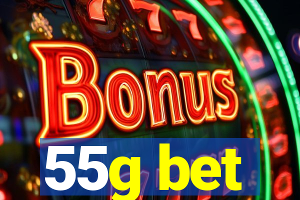 55g bet